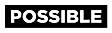 POSSIBLE
