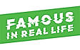 FAMOUS in Real Life