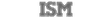 ISM