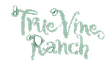 True Vine Ranch
