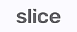 Slice