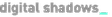 Digital Shadows