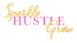 Sparkle Hustle Grow