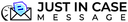 Just in Case Message logo