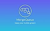 MergeQueue