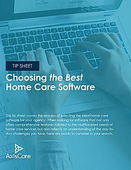 AxisCare Tip Sheet: Choosing the Best Home Care Software