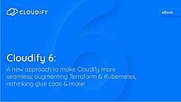 Cloudify 6: A new approach to make Cloudify more seamless - Augmenting Terraform & Kubernetes