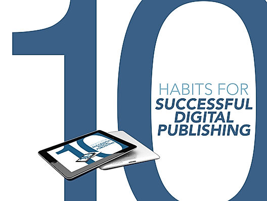 10 Habits for Successful Digital Publishing