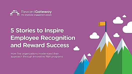 5 Stories to Inspire Employee Recognition and Reward Success