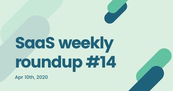 SaaS weekly roundup #14: Zoom&#8217;s answer to security concerns, Podium raises $125million and more
