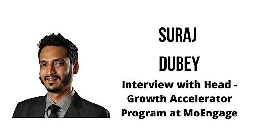 Interview with Suraj Dubey, Head – Growth Accelerator Program at MoEngage