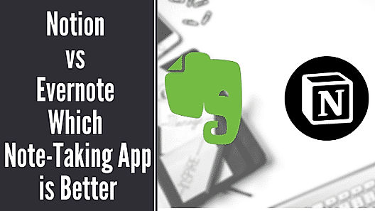 Evernote vs Notion: which note-taking app is better?