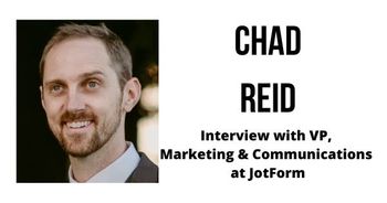Interview with Chad Reid, Vice President of Marketing and Communications at JotForm
