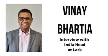 Interview with Vinay Bhartia, India Head at Lark