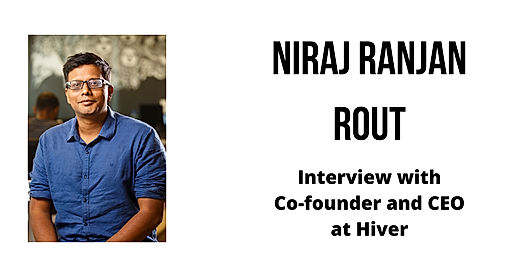 Interview with Niraj Ranjan Rout, Co-founder and CEO at Hiver