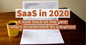 SaaS in 2020: a look back at the year which accelerated its adoption