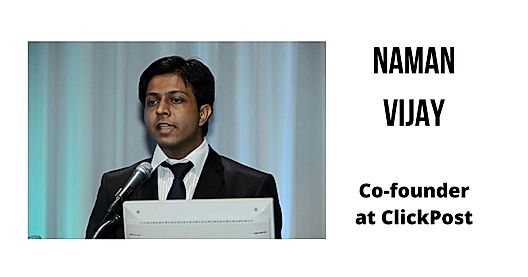 Interview with Naman Vijay, Co-founder at ClickPost