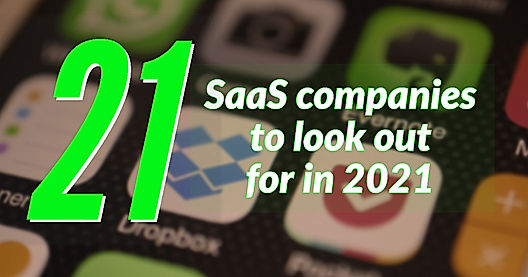 21 SaaS companies to look out for in 2021