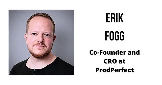 Interview with Erik Fogg, Co-Founder and Chief Revenue Officer at ProdPerfect