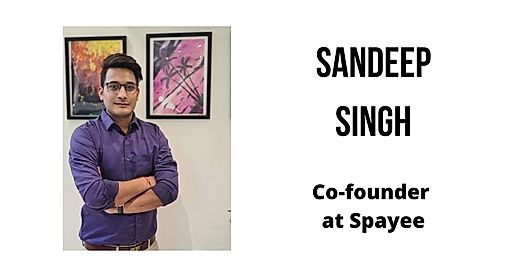 Interview with Sandeep Singh, Co-founder at Spayee