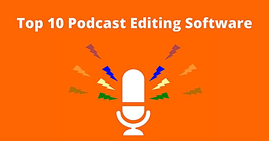 Top 10 Free Podcast Editing Software in 2021