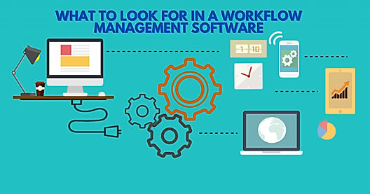 What to Look for In a Workflow Management Software?