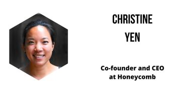 Interview with Christine Yen, co-founder and CEO at Honeycomb