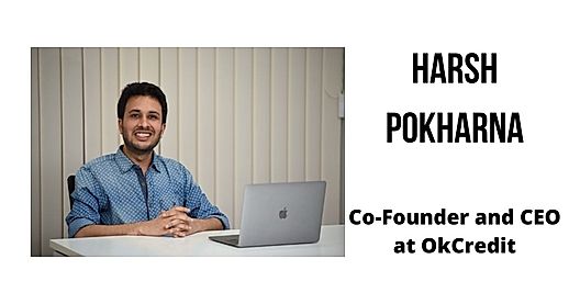 Interview with Harsh Pokharna, Co-Founder and CEO at OkCredit
