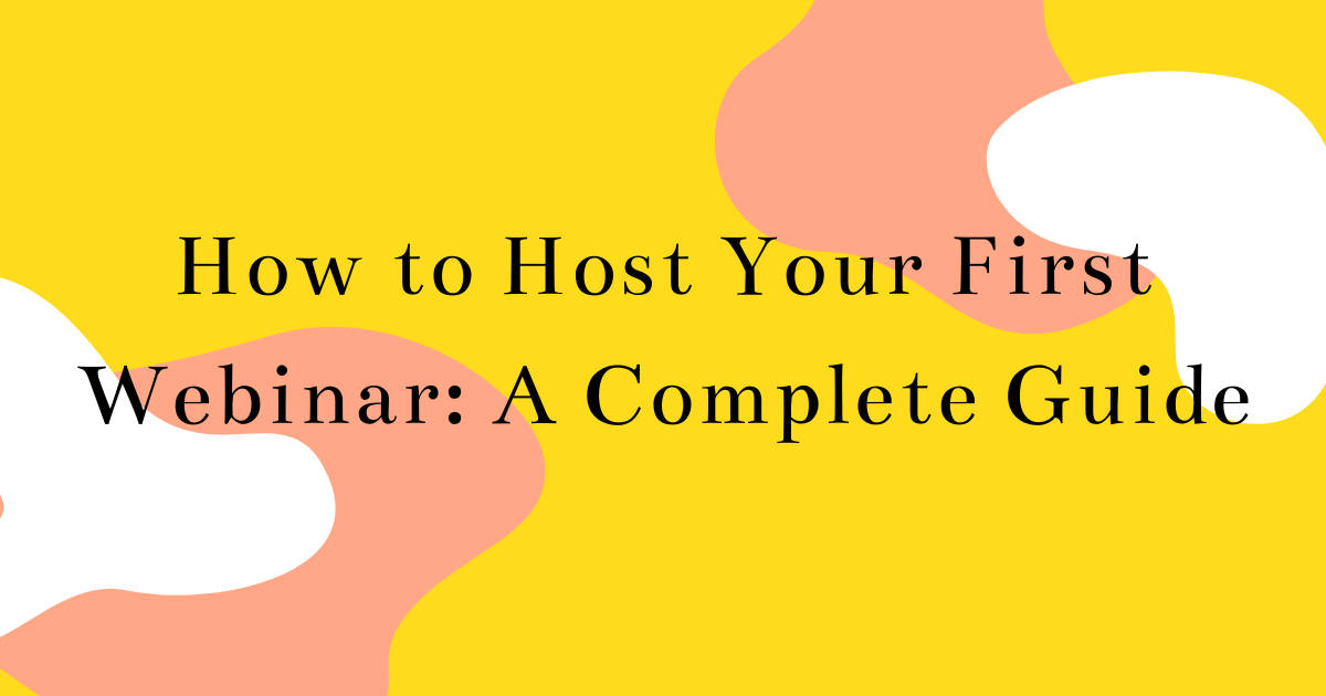 How To Host Your First Webinar A Complete Guide Saasworthy Blog