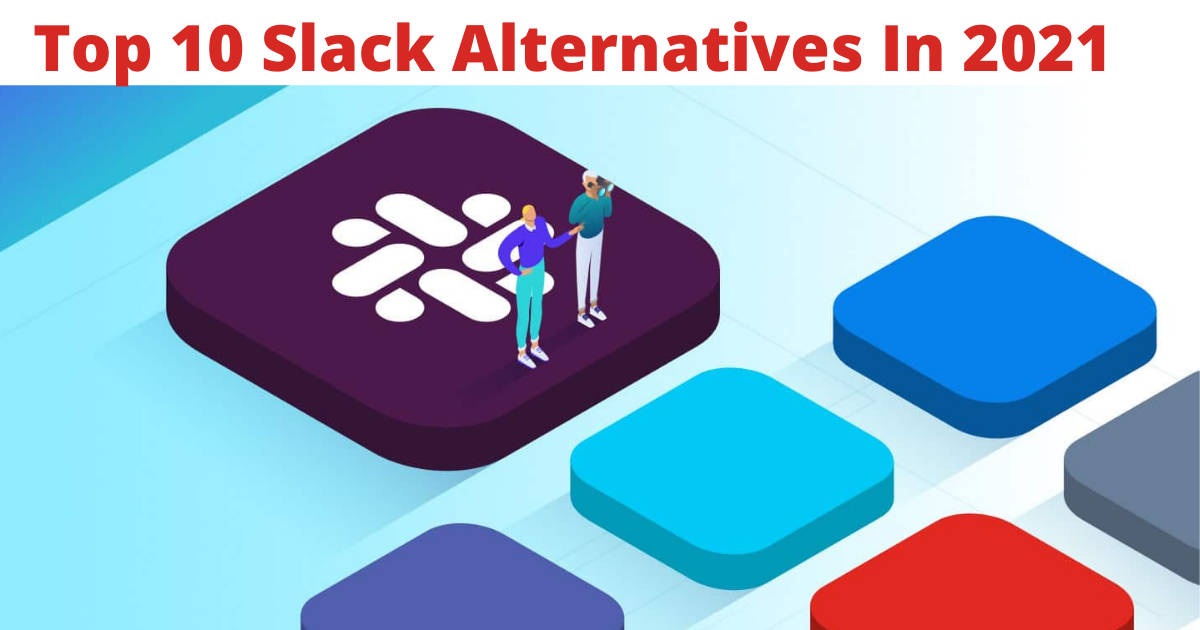 Top 10 Slack Alternatives To Upgrade Your Workplace Communication In ...