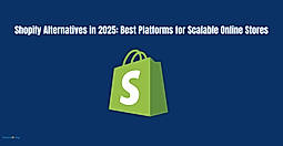 Shopify Alternatives in 2025: Best Platforms for Scalable Online Stores