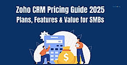 Zoho CRM Pricing Guide 2025: Plans, Features & Value for SMBs
