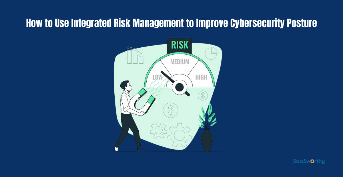 How Integrated Risk Management Strengthens Cybersecurity