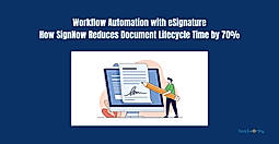 Workflow Automation with eSignature: How SignNow Reduces Document Lifecycle Time by 70%