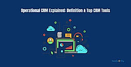 Operational CRM Explained: Definition & Top 7 CRM Tools