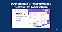 How to Use ClickUp for Project Management: Expert Insights and SaaSworthy Analysis