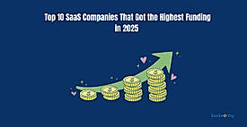 Top 10 SaaS Companies That Got the Highest Funding in 2025
