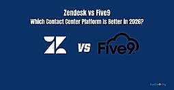 Zendesk vs Five9: Which Contact Center Platform Is Better in 2026?