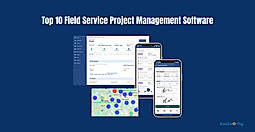 Top 10 Field Service Project Management in 2026