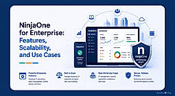 NinjaOne for Enterprise: Features, Scalability, and Use Cases