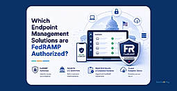 Which Endpoint Management Solutions are FedRAMP Authorized?