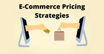 Top 5 E-Commerce Pricing Strategies to Drive Sales