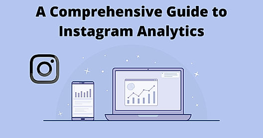 A Comprehensive Guide to Instagram Analytics