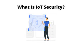 What is IoT Security? Challenges and Best Practices