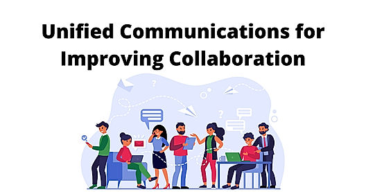 How to Use Unified Communications to Improve Collaboration