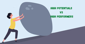 High Potentials vs. High Performers: A Manager’s Guide to Identify, Assess and Develop