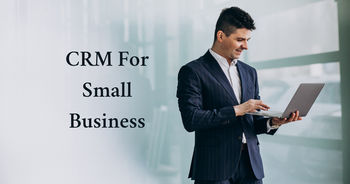Top 5 CRM Software for Small Businesses in 2021