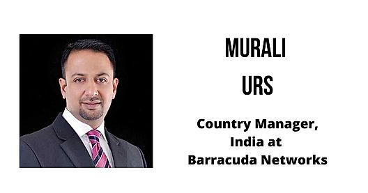 Interview with Murali Urs, Country Manager, India at Barracuda Networks