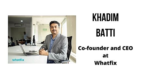 Interview with Khadim Batti, Co-Founder and CEO at Whatfix