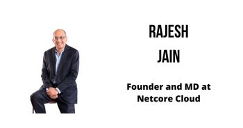Interview with Rajesh Jain, Founder and MD at Netcore Cloud